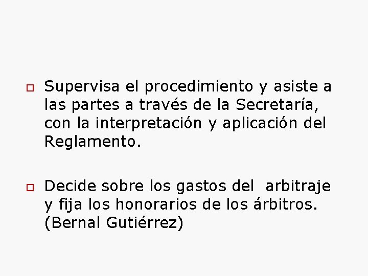  Supervisa el procedimiento y asiste a las partes a través de la Secretaría,