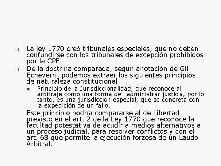  La ley 1770 creó tribunales especiales, que no deben confundirse con los tribunales