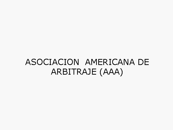 ASOCIACION AMERICANA DE ARBITRAJE (AAA) 