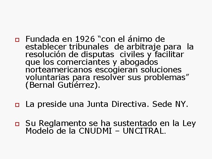  Fundada en 1926 “con el ánimo de establecer tribunales de arbitraje para la