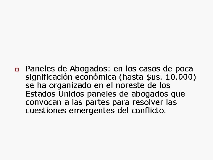  Paneles de Abogados: en los casos de poca significación económica (hasta $us. 10.