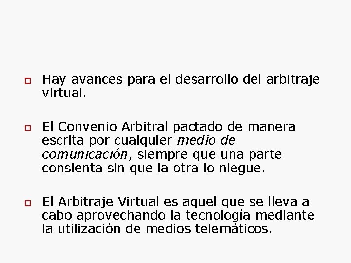  Hay avances para el desarrollo del arbitraje virtual. El Convenio Arbitral pactado de