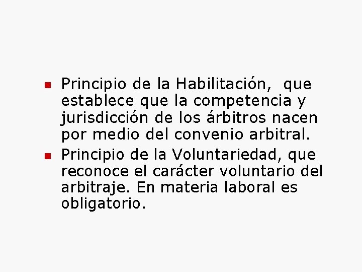  Principio de la Habilitación, que establece que la competencia y jurisdicción de los