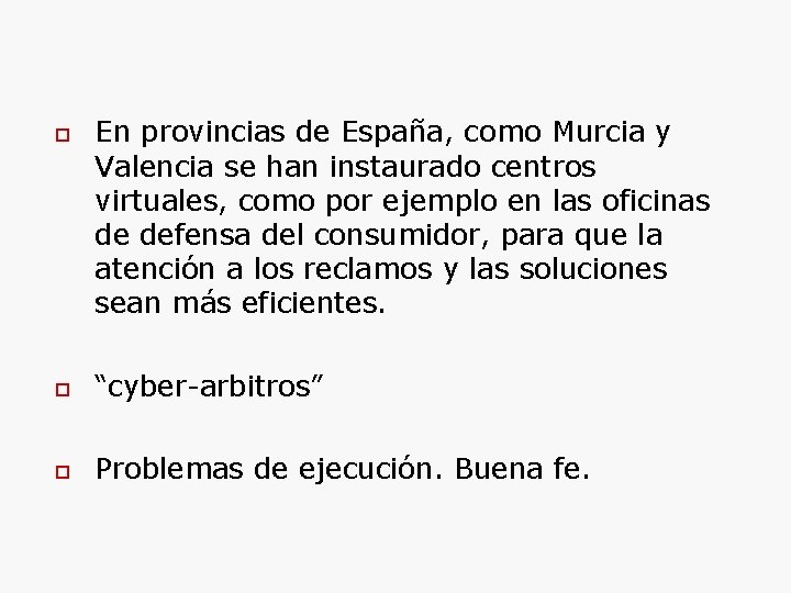  En provincias de España, como Murcia y Valencia se han instaurado centros virtuales,