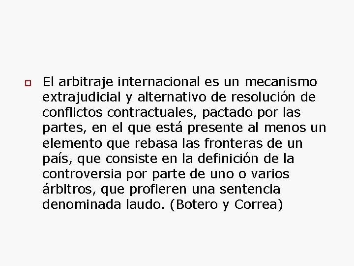  El arbitraje internacional es un mecanismo extrajudicial y alternativo de resolución de conflictos