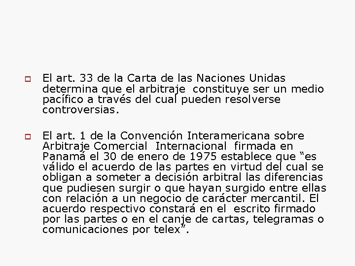  El art. 33 de la Carta de las Naciones Unidas determina que el