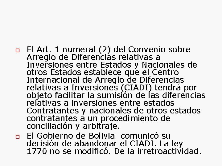  El Art. 1 numeral (2) del Convenio sobre Arreglo de Diferencias relativas a