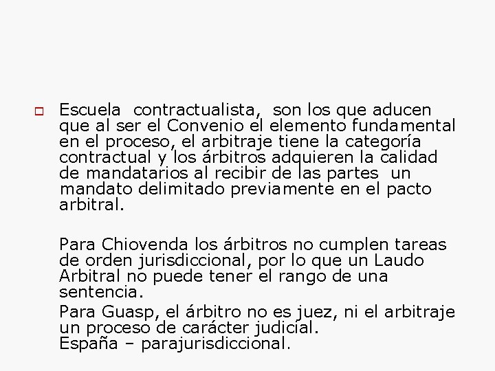  Escuela contractualista, son los que aducen que al ser el Convenio el elemento