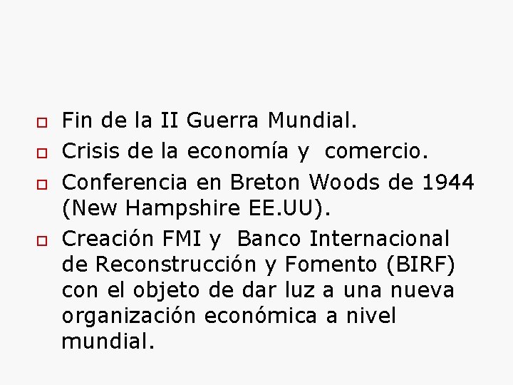  Fin de la II Guerra Mundial. Crisis de la economía y comercio. Conferencia