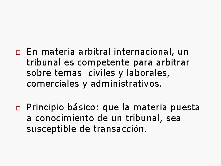  En materia arbitral internacional, un tribunal es competente para arbitrar sobre temas civiles