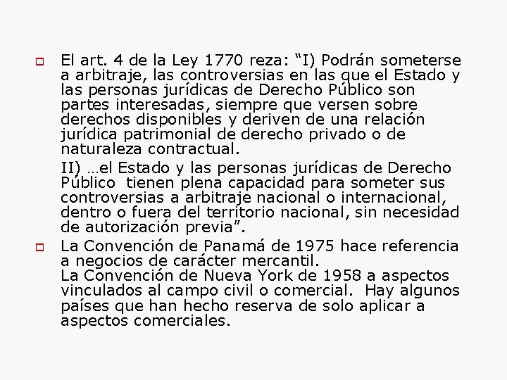  El art. 4 de la Ley 1770 reza: “I) Podrán someterse a arbitraje,