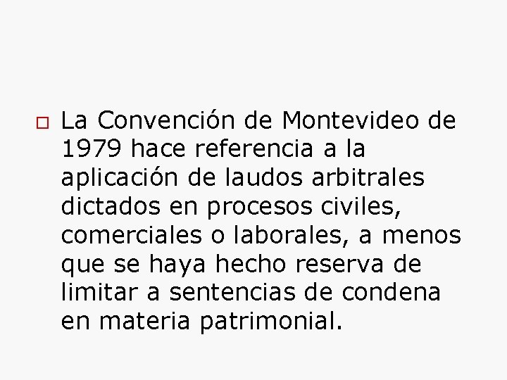  La Convención de Montevideo de 1979 hace referencia a la aplicación de laudos