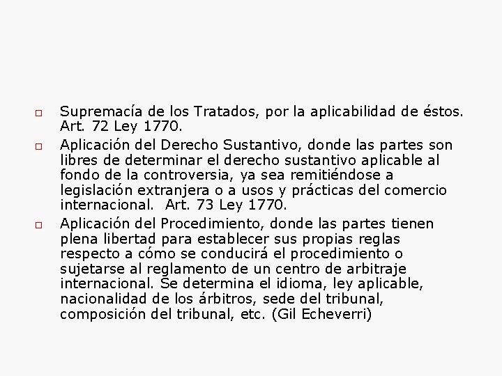  Supremacía de los Tratados, por la aplicabilidad de éstos. Art. 72 Ley 1770.