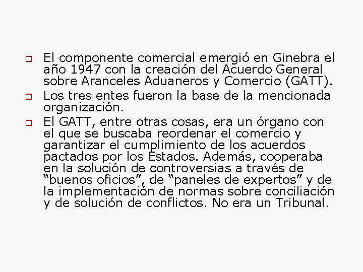  El componente comercial emergió en Ginebra el año 1947 con la creación del