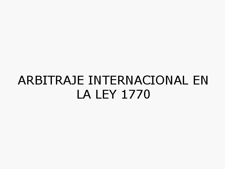 ARBITRAJE INTERNACIONAL EN LA LEY 1770 