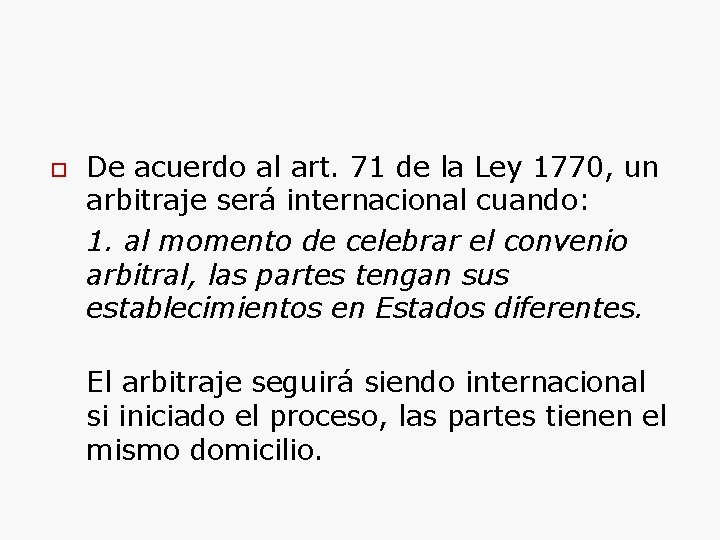  De acuerdo al art. 71 de la Ley 1770, un arbitraje será internacional