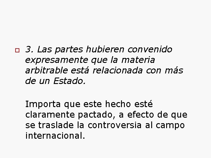  3. Las partes hubieren convenido expresamente que la materia arbitrable está relacionada con