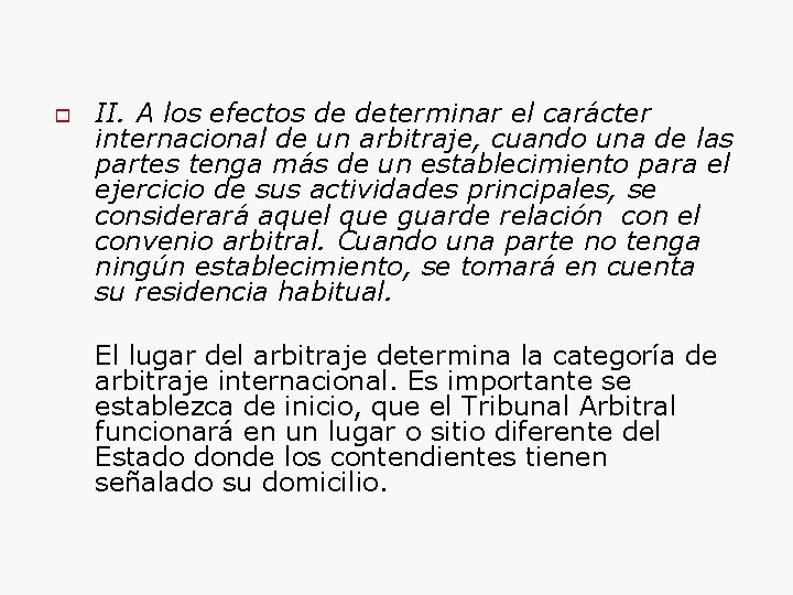  II. A los efectos de determinar el carácter internacional de un arbitraje, cuando