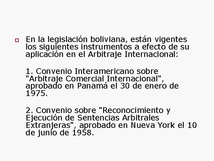  En la legislación boliviana, están vigentes los siguientes instrumentos a efecto de su