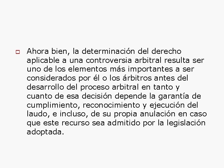  Ahora bien, la determinación del derecho aplicable a una controversia arbitral resulta ser