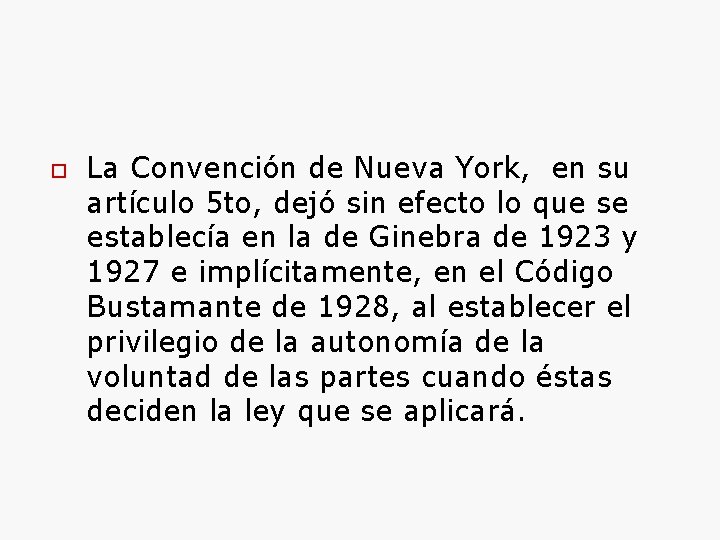  La Convención de Nueva York, en su artículo 5 to, dejó sin efecto