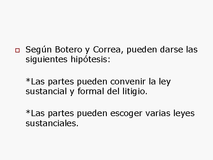 Según Botero y Correa, pueden darse las siguientes hipótesis: *Las partes pueden convenir