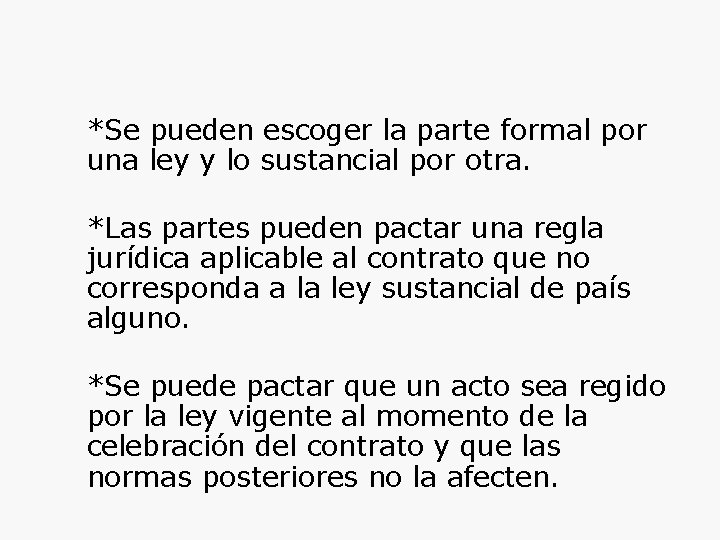 *Se pueden escoger la parte formal por una ley y lo sustancial por otra.