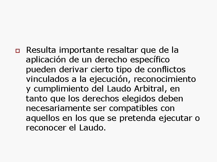  Resulta importante resaltar que de la aplicación de un derecho específico pueden derivar