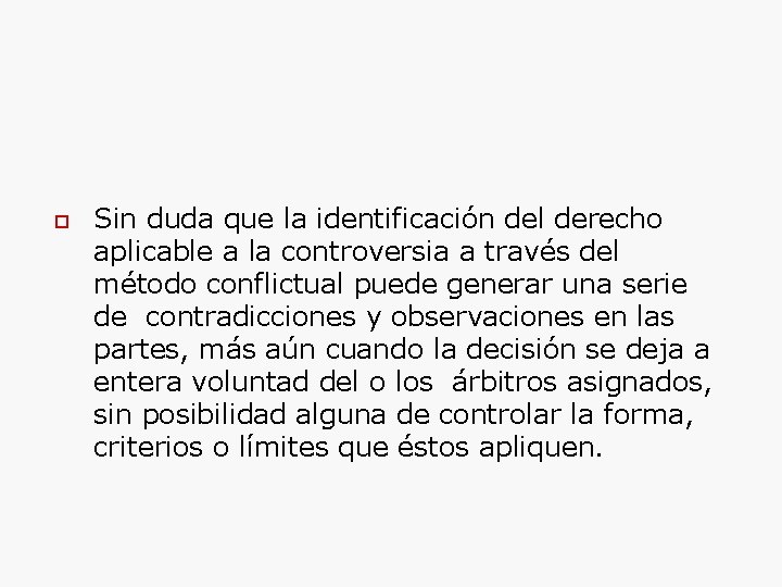  Sin duda que la identificación del derecho aplicable a la controversia a través