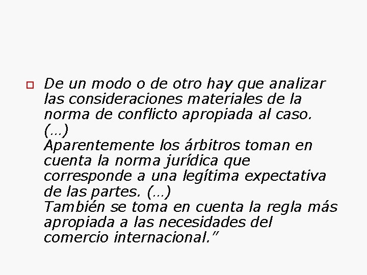  De un modo o de otro hay que analizar las consideraciones materiales de