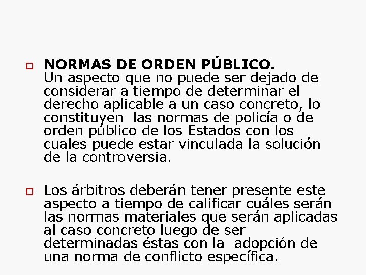  NORMAS DE ORDEN PÚBLICO. Un aspecto que no puede ser dejado de considerar