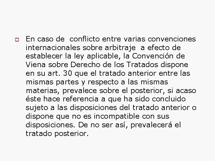  En caso de conflicto entre varias convenciones internacionales sobre arbitraje a efecto de