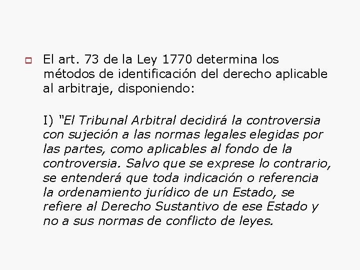  El art. 73 de la Ley 1770 determina los métodos de identificación del