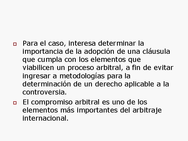  Para el caso, interesa determinar la importancia de la adopción de una cláusula