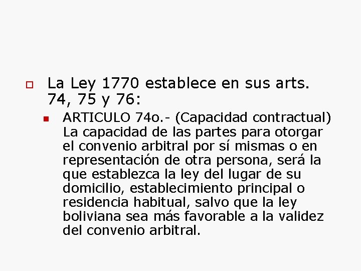  La Ley 1770 establece en sus arts. 74, 75 y 76: ARTICULO 74