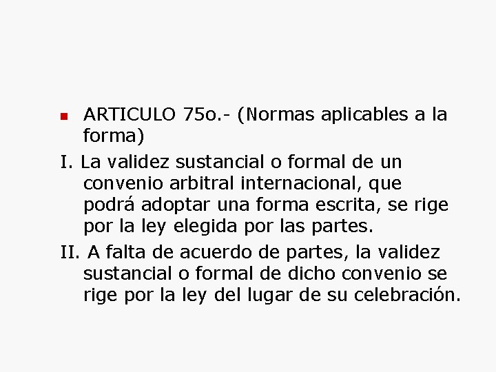 ARTICULO 75 o. - (Normas aplicables a la forma) I. La validez sustancial o