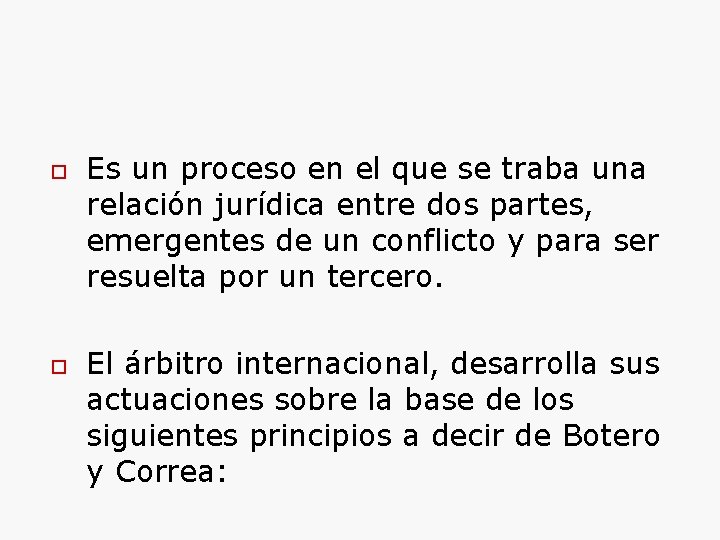  Es un proceso en el que se traba una relación jurídica entre dos