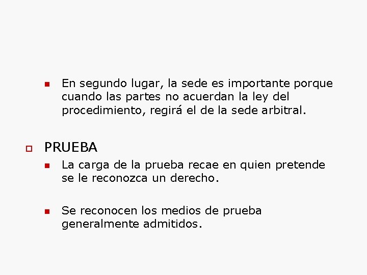  En segundo lugar, la sede es importante porque cuando las partes no acuerdan