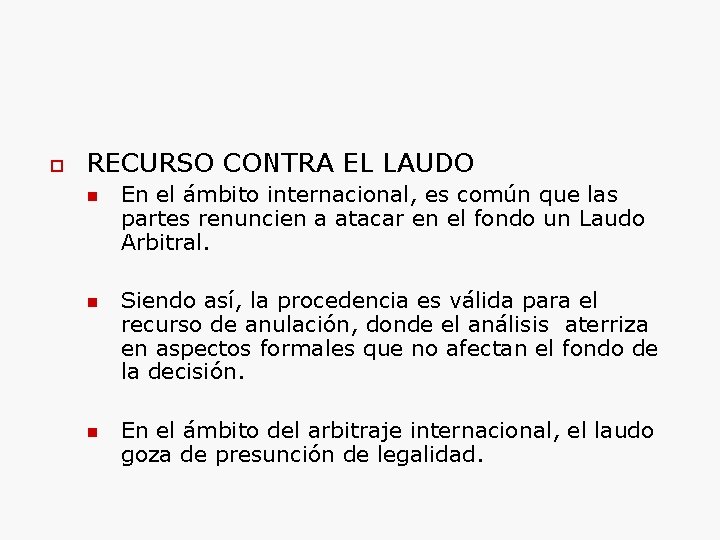  RECURSO CONTRA EL LAUDO En el ámbito internacional, es común que las partes