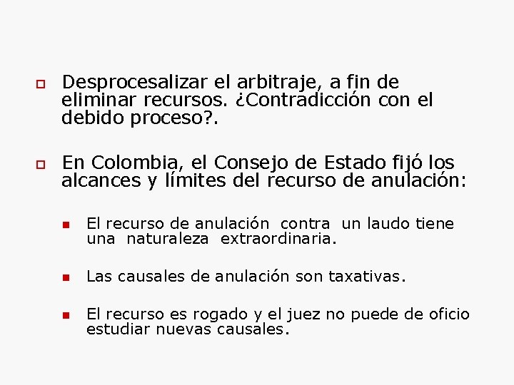  Desprocesalizar el arbitraje, a fin de eliminar recursos. ¿Contradicción con el debido proceso?