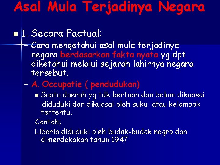 Asal Mula Terjadinya Negara n 1. Secara Factual: – Cara mengetahui asal mula terjadinya