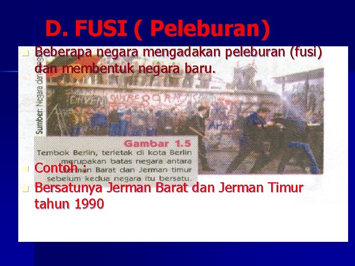 D. FUSI ( Peleburan) n n n Beberapa negara mengadakan peleburan (fusi) dan membentuk