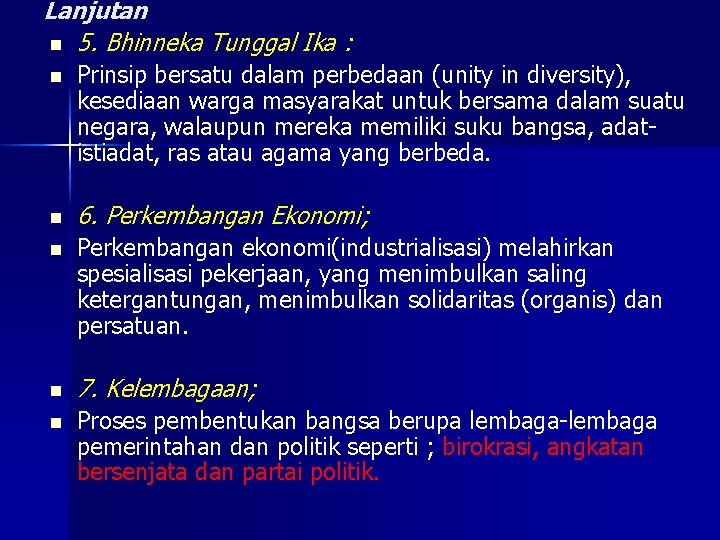 Lanjutan n 5. Bhinneka Tunggal Ika : n Prinsip bersatu dalam perbedaan (unity in