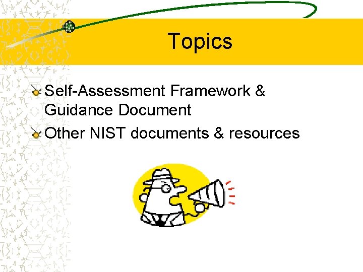 Topics Self-Assessment Framework & Guidance Document Other NIST documents & resources 
