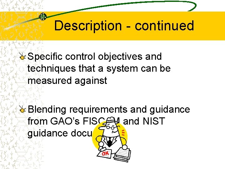 Description - continued Specific control objectives and techniques that a system can be measured