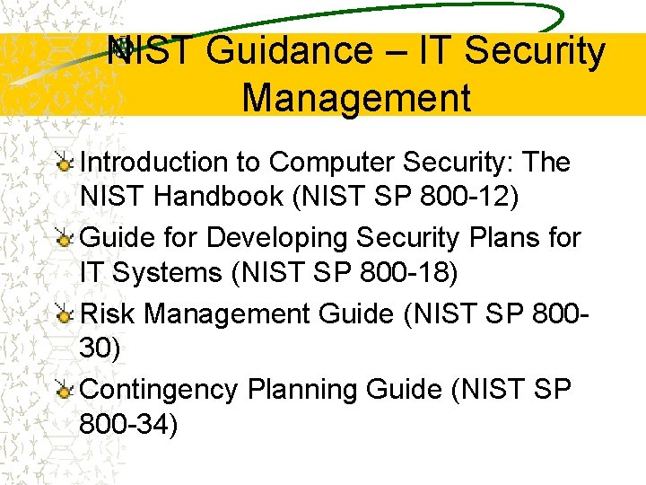 NIST Guidance – IT Security Management Introduction to Computer Security: The NIST Handbook (NIST