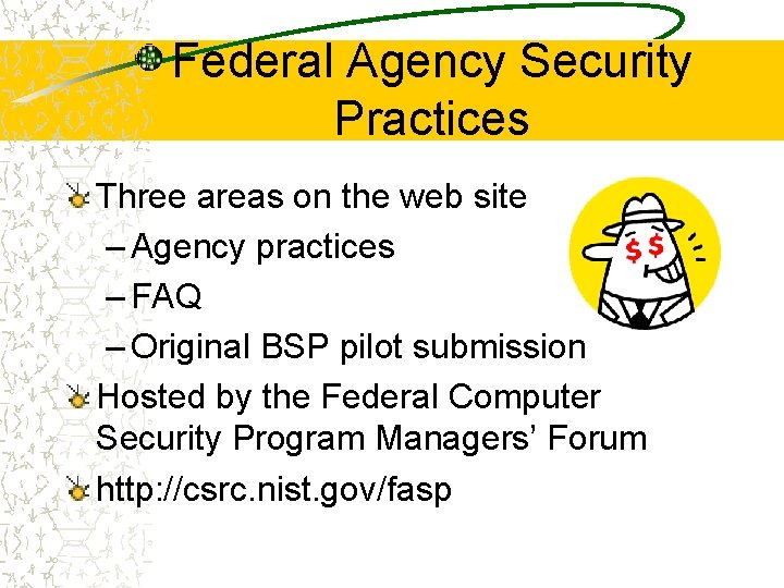 Federal Agency Security Practices Three areas on the web site – Agency practices –