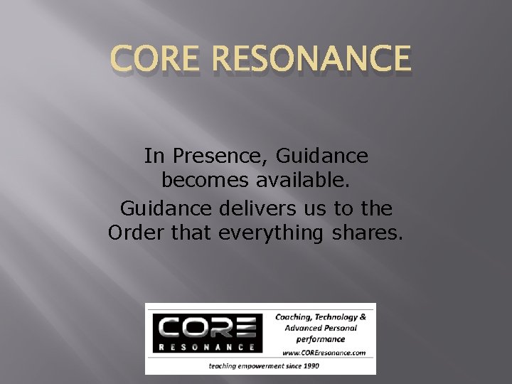 CORE RESONANCE In Presence, Guidance becomes available. Guidance delivers us to the Order that