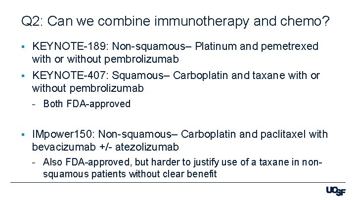 Q 2: Can we combine immunotherapy and chemo? KEYNOTE-189: Non-squamous– Platinum and pemetrexed with