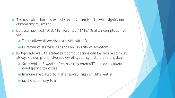  Treated with short course of steroids + antibiotics with significant clinical improvement Durvalumab